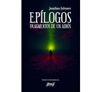 EPÍLOGOS: FRAGMENTOS DE UN ADIÓS (POESÍA Y PENSAMIENTO)