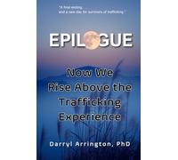 Epilogue: Now We Rise Above the Trafficking Experience