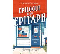 Epilogue Of An Epitaph: A Cozy Mystery Adventure: 8 (St. Marin's Cozy Mystery Series)