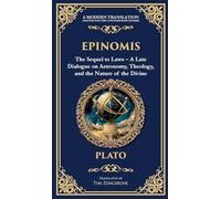 Epinomis: The Sequel to Laws - A Late Dialogue on Astronomy, Theology, and the Nature of the Divine (Deluxe Hardbound Edition): 379 (Library of Alexandria)