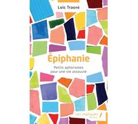 Épiphanie: Petits aphorismes pour une vie assouvie
