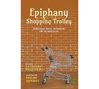 Epiphany and the Shopping Trolley: Monologues about the Mundane and the Miraculous