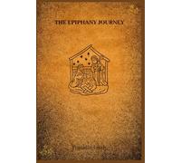 Epiphany Journey: Prayers to Honor the Magi and Divine Light