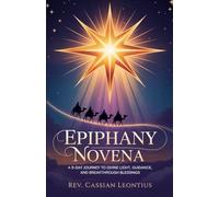 Epiphany Novena: A 9-Day Journey to Divine Light, Guidance, and Breakthrough Blessings
