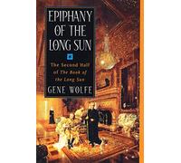 Epiphany of the Long Sun: Calde of the Long Sun and Exodus from the Long Sun (Book of the Long Sun, 3-4)