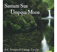 Epiphany Road - Santiam Sun Umpqua Moon-An Oregon Song Cycle