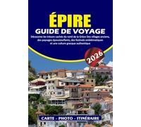ÉPIRE GUIDE DE VOYAGE 2026: Découvrez les trésors cachés du nord de la Grèce Des villages anciens, des paysages époustouflants, des festivals emblématiques et une culture grecque authentique