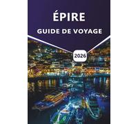 ÉPIRE GUIDE DE VOYAGE 2026: Les principales attractions, les villages de montagne, les villes côtières, la cuisine locale, l'aventure en plein air et les choses à faire dans le nord-ouest de la Grèce.