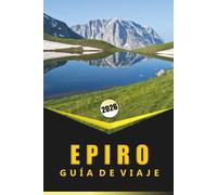EPIRO GUÍA DE VIAJE 2026: Montañas, costa, sitios antiguos, cultura local, aventuras al aire libre e ideas de itinerarios para el norte de Grecia