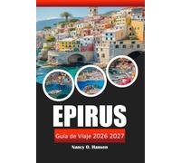 EPIRUS GUÍA DE VIAJE 2026 2027: Senderos de senderismo, pueblos de Zagori, rutas por la Garganta de Vikos y consejos para conducir en Ioánnina y Parga