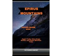 EPIRUS MOUNTAINS HIKING GUIDE 2026: Zagori Trails, Vikos Gorge Routes, and Pindus Mountain Treks