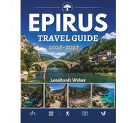 EPIRUS TRAVEL GUIDE 2026-2027: Plan the Perfect Escape with Scenic Villages Ancient Sites Coastal Towns Mountain Adventures Local Cuisine and Practical Travel Tips.