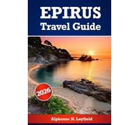 Epirus Travel Guide 2026: Your Essential Companion to Scenic Mountains, Coastlines, History, and Local Flavors.