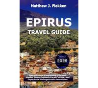 Epirus Travel Guide 2026: Your Ultimate Companion to Discover Hidden Gems, Embrace Local Culture, and Experience Unforgettable Adventures
