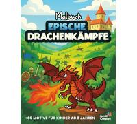 Epische Drachenkämpfe Malbuch für Kinder ab 8 Jahren: 60 actionreiche Drachenkämpfe zum Ausmalen - Fantasy-Schlachten mit Drachen und Kriegern (Jacob Creates - Drachen Malbücher)