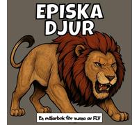 EPISKA DJUR: En målarbok för vuxna: terapeutisk, avkopplande, stressreducerande och ångestlindrande - idealisk för medveten närvaro, kreativitet och ... illustrationer av FLV (Målarböcker)