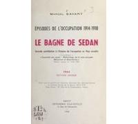 Épisodes De Loccupation 1914-1918 : Le Bagne De Sedan (ebook)