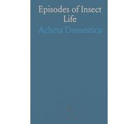 Episodes of Insect Life: A lyrical, illustrated tour of insect behavior, life cycles, and everyday wonder