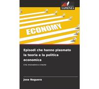 Episodi che hanno plasmato la teoria e la politica economica: Crisi, innovazione e crescita
