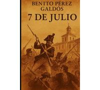 Episodios nacionales - 7 de Julio - Benito Pérez Galdós