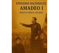 Episodios nacionales - Amadeo I - Benito Pérez Galdós