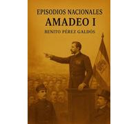 Episodios nacionales - Amadeo I - Benito Pérez Galdós