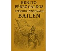 Episodios nacionales - Bailén - Benito Pérez Galdós