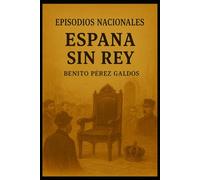 Episodios nacionales - España sin rey - Benito Pérez Galdós