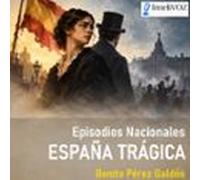 Episodios Nacionales - España Trágica