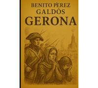 Episodios nacionales - Gerona - Benito Pérez Galdós