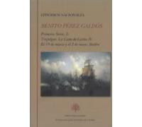 Episodios nacionales. Primera serie I: Trafalgar ; La corte de Carlos IV ; El 19 de marzo y el 2 de mayo ; Bailén: primera serie: 279