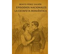Episodios nacionales - La estafeta romántica - Benito Pérez Galdós