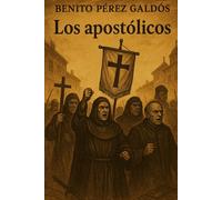 Episodios nacionales - Los apostólicos - Benito Pérez Galdós