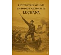 Episodios nacionales - Luchana - Benito Pérez Galdós