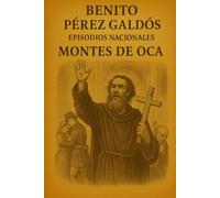 Episodios nacionales - Montes de Oca - Benito Pérez Galdós