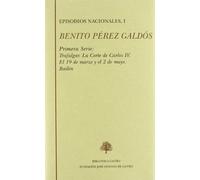 Episodios nacionales. Primera serie I: Trafalgar ; La corte de Carlos IV ; El 19 de marzo y el 2 de mayo ; Bailén: primera serie: 279