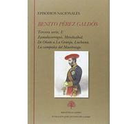Episodios nacionales. Tercera serie I : Zumalacarregui. Mendizabal. De Oñate a La Granja. Luchana La campaña del Maestrazgo: 6 (Biblioteca Castro)