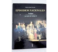EPISODIOS NACIONALES - Tomo I : TRAFALGAR - LA CORTE DE CARLOS IV