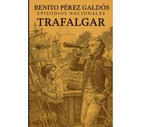 Episodios nacionales - Trafalgar - Benito Pérez Galdós