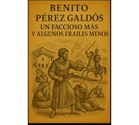 Episodios nacionales - Un faccioso más y algunos frailes menos - Benito Pérez Galdós