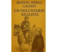 Episodios nacionales - Un voluntario realista - Benito Pérez Galdós