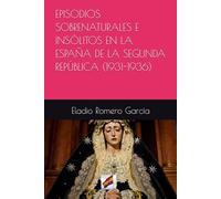 EPISODIOS SOBRENATURALES E INSÓLITOS EN LA ESPAÑA DE LA SEGUNDA REPÚBLICA (1931-1936)