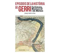 Episodis De La Història De Gerri. Carlemany, Montserrat I Els Moriscos: 1 (Riu Major)