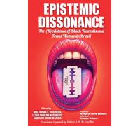 Epistemic Dissonance: The (R)existence of Black Travestis and Trans Women in Brazil