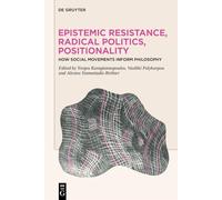 Epistemic Resistance, Radical Politics, Positionality: How Social Movements Inform Philosophy