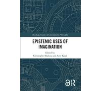 Epistemic Uses of Imagination (Routledge Studies in Contemporary Philosophy)