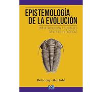 Epistemología de la evolución. Una introducción a sus bases científico-filosóficas: 1 (ECU)