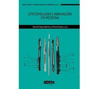 EPISTEMOLOGÍA E INNOVACIÓN EN MEDICINA: 12 (Moral, Ciencia y Sociedad en la Europa del siglo XXI)