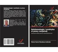 Epistemologia i praktyka w pracy socjalnej: Budowanie wiedzy poprzez interdyscyplinarno¿¿