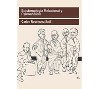 Epistemología relacional y psicoanálisis: 2 (Serie Ensayos y Experiencias)